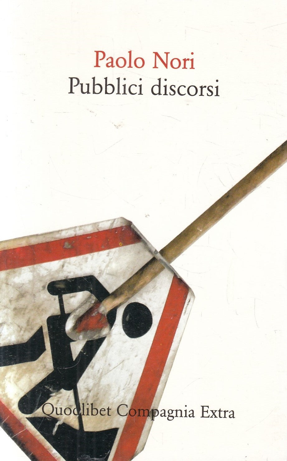 Pubblici discorsi - Paolo Nori - Quodlibet Compagnia extra - 2008