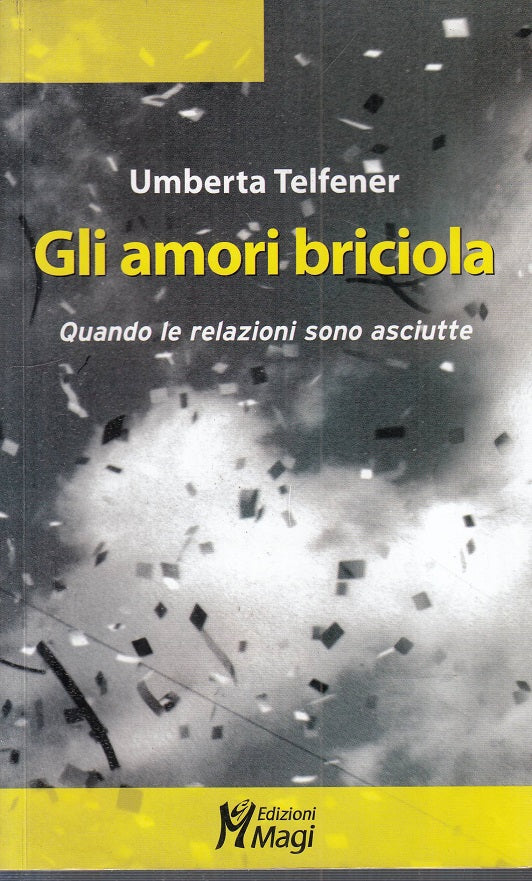 LS- GLI AMORI BRICIOLA RELAZIONI ASCIUTTE - TELFENER - MAGI--- 2013 - B - YFS180