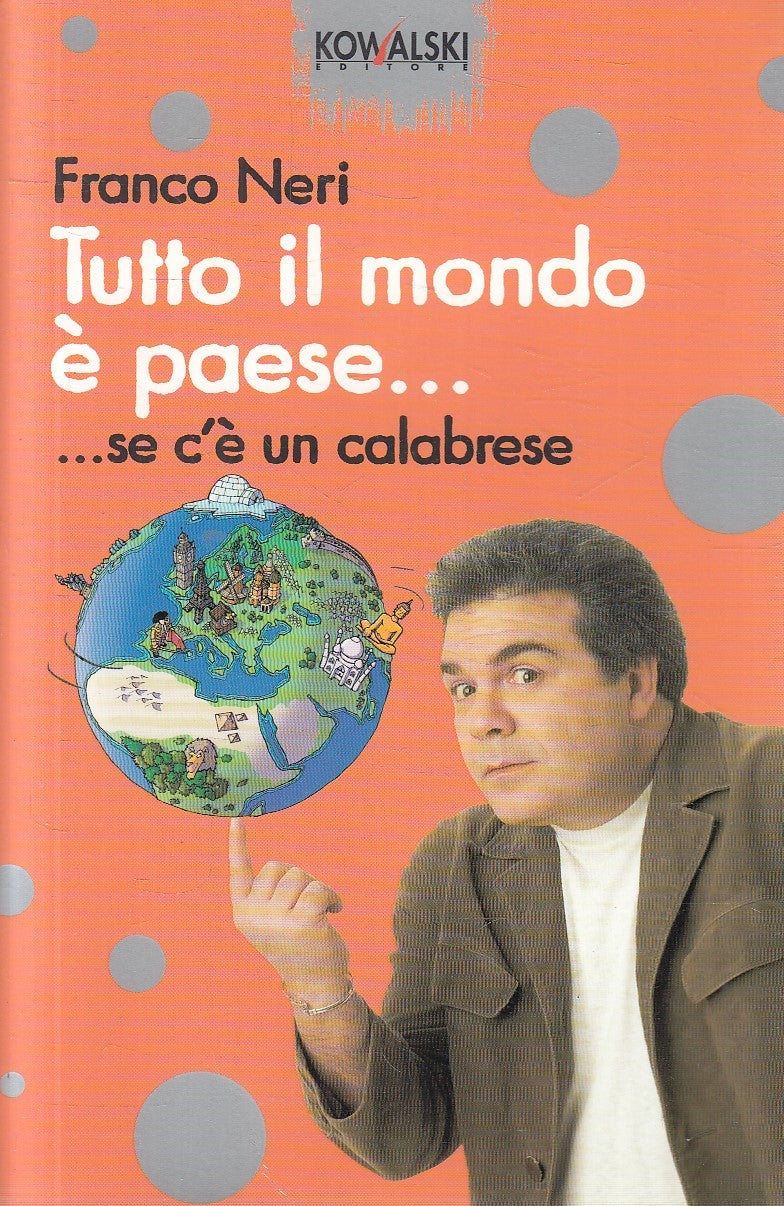 LN2- TUTTO IL MONDO E' PAESE SE C'E' UN CALABRESE - NERI - KOWALSKI - B - JXS294