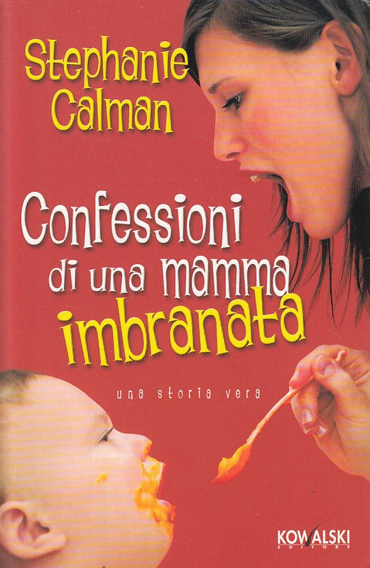LN- CONFESSIONI DI UNA MAMMA IMBRANATA - CALMAN - KOWALSKI --- 2006 - B - YDS384