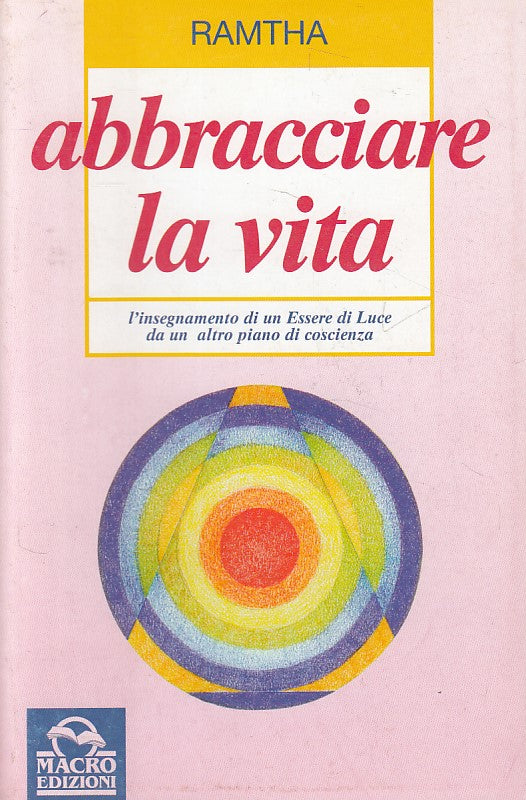LS- ABBRACCIARE LA VITA INSEGNAMENTI SCELTI- RAMTHA- MACRO --- 1996 - B - ZDS306