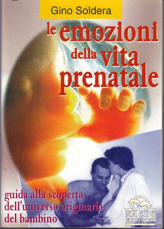 LZ- LE EMOZIONI DELLA VITA PRENATALE - GINO SOLDERA - MACRO --- 2000 - B- YFS154