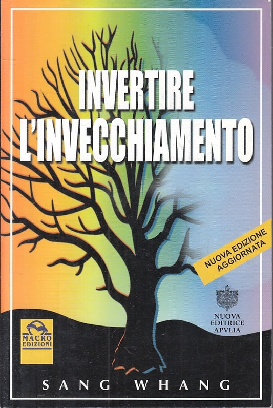LZ- INVERTIRE L'INVECCHIAMENTO - SANG WHANG  - MACRO EDIZIONI---- B- ZFS615