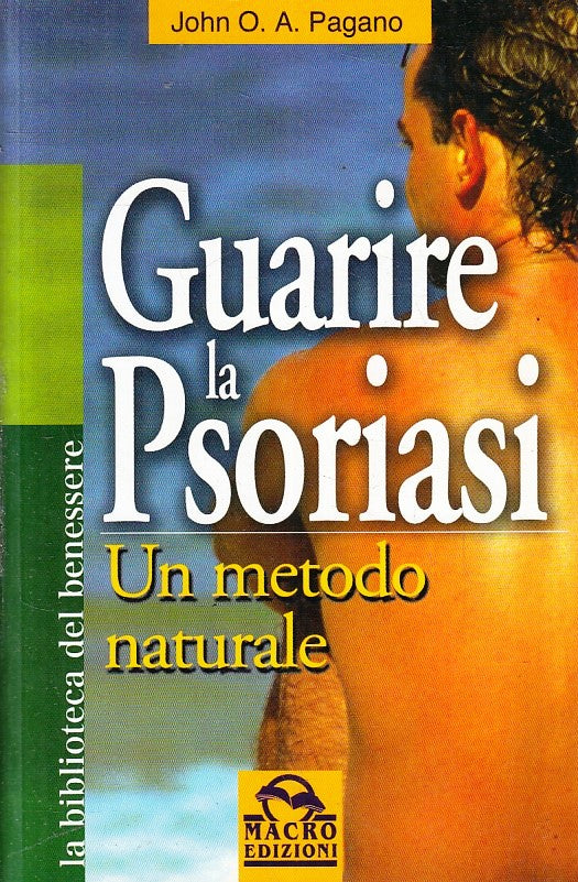 LQ- GUARIRE LA PSORIASI UN METODO NATURALE- PAGANO- MACRO- BENESSERE--- B-YFS430