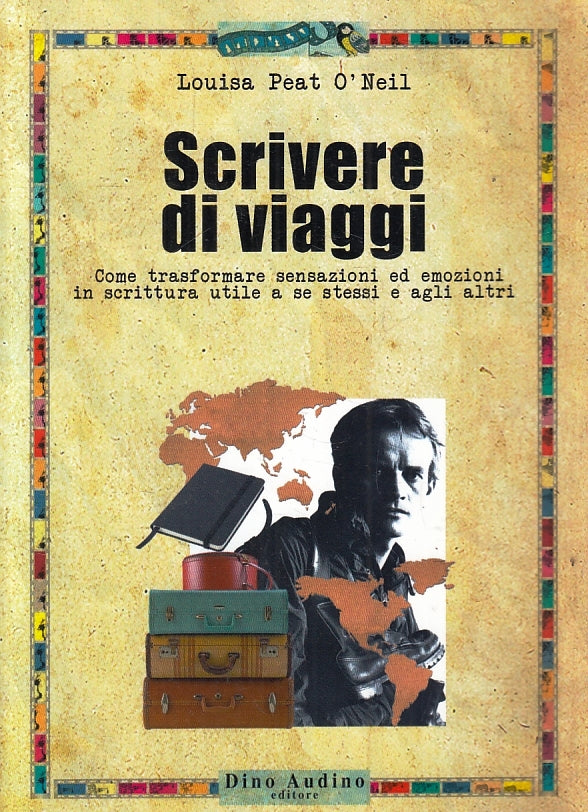 LZ- SCRIVERE DI VIAGGI - LOUISA PEAT O'NEIL - DINO AUDINO --- 1996- B- ZFS261