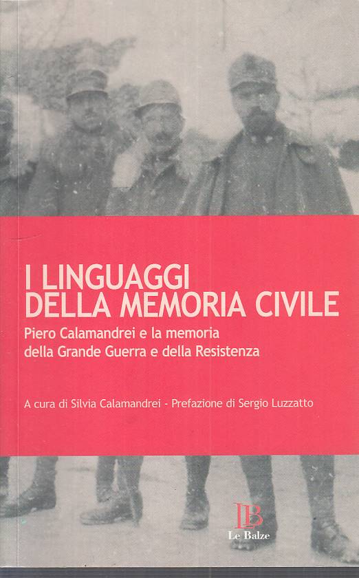 I Linguaggi della Memoria Civile - Silvia Calamandrei - Le Balze- 1a ed.- ZFS128