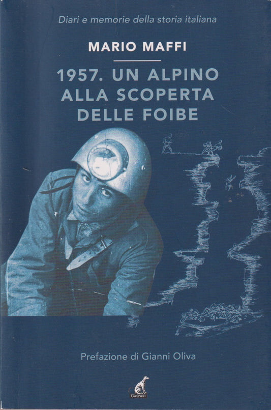 1957. un alpino alla scoperta delle Foibe - Mario Maffi - Gaspari - ZFS225