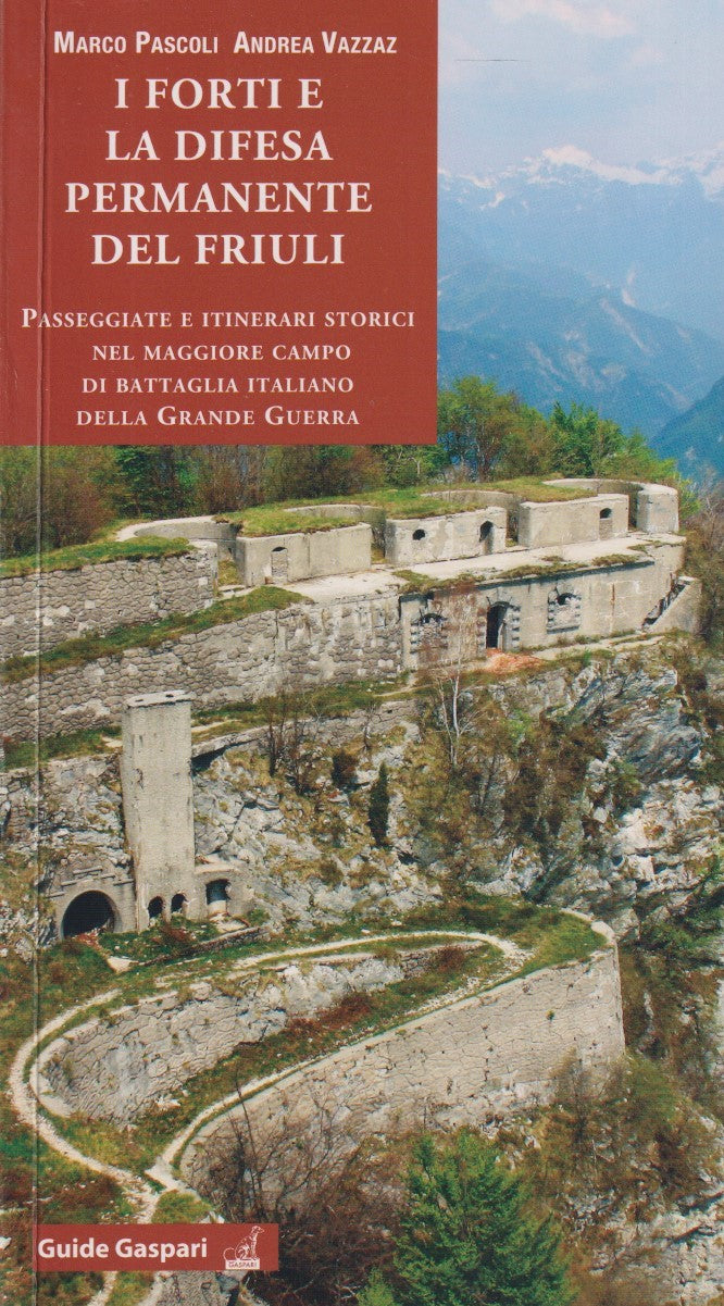 Forti e difesa permanente del Friuli - Pascoli Vazzaz - Gaspari Guide - ZFS222