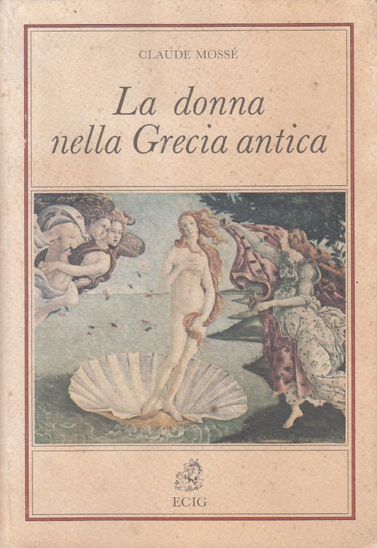 LS- LA DONNA NELLA GRECIA ANTICA - MOSSE - ECIG -- 1a ED. - 1992 - B - ZFS618