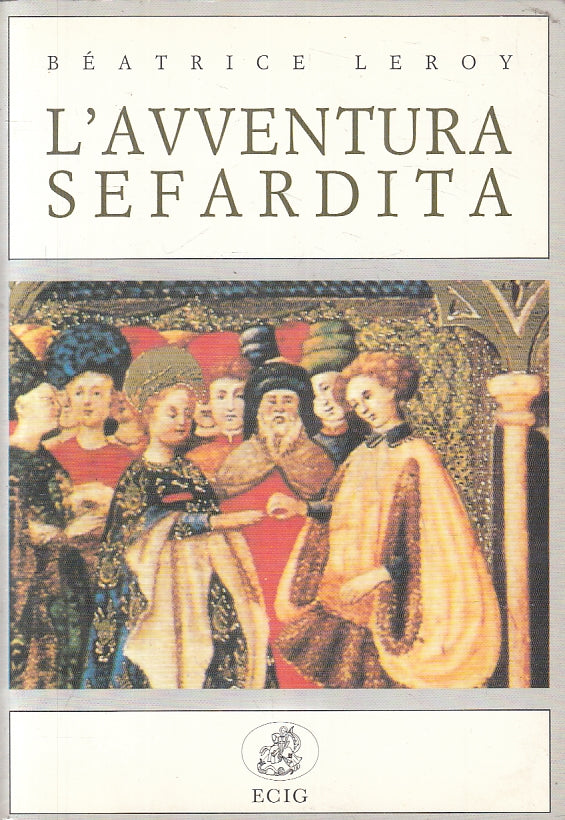 LD- L'AVVENTURA SEFARDITA - BEATRICE LEROY - ECIG -- 1a ED. - 1994 - B- ZFS131