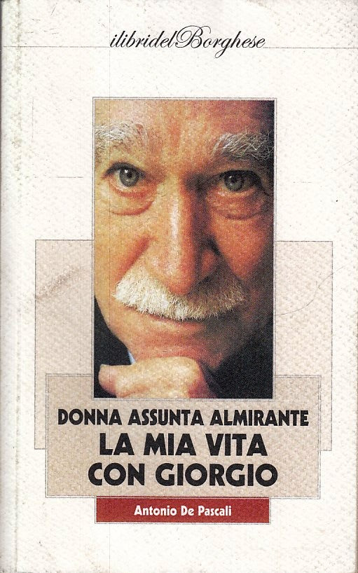 LS- DONNA ASSUNTA ALMIRANTE MIA VITA CON GIORGIO - DE PASCALI - BORGHESE- YFS336