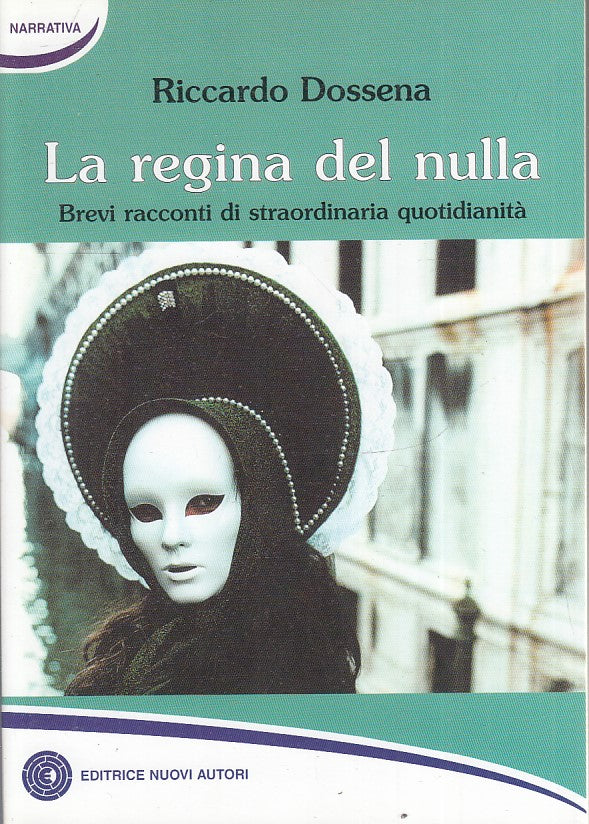 LA REGINA DEL NULLA - RICCARDO DOSSENA - NUOVI AUTORI NARRATIVA - B- JXS72
