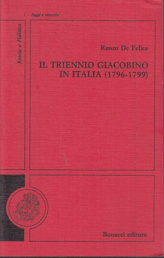 LS- TRIENNIO GIACOBINO IN ITALIA 1796/1799- DE FELICE- BONACCI--- 1990- B- ZTS30
