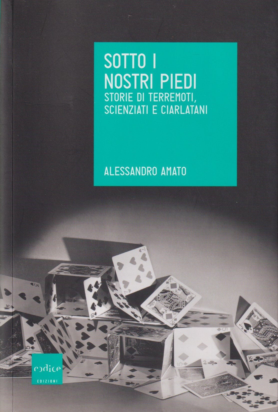 Sotto i nostri piedi Storie terremoti - Alessandro Amato - Codice - 2016- ZFS128