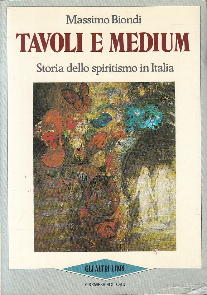 LS- TAVOLI E MEDIUM STORIA SPIRITISMO - BIONDI - GREMESE --- 1988 - B - ZFS192