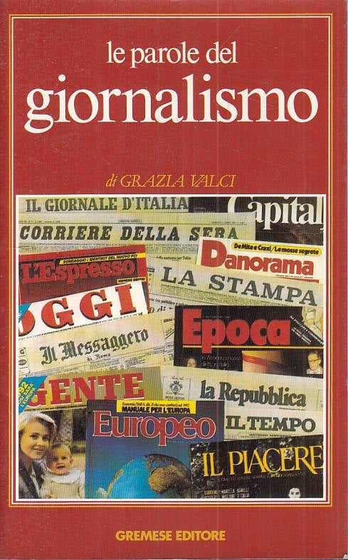 LZ- LE PAROLE DEL GIORNALISMO - GRAZIA VALCI - GREMESE --- 1989 - B - ZTS101