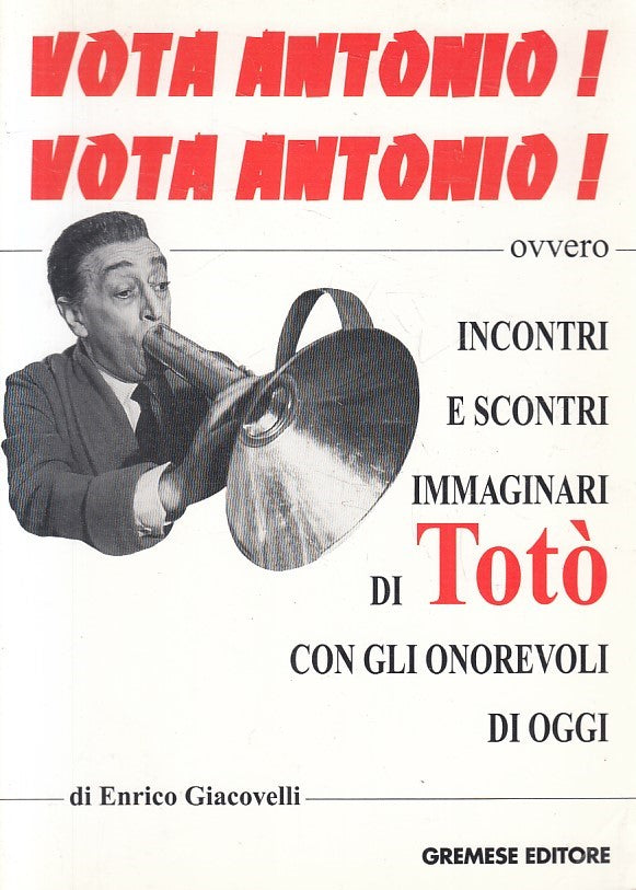 VOTA ANTONIO! INCONTRI IMMAGINARI TOTO' - GIACOVELLI - GREMESE - B - JXS255