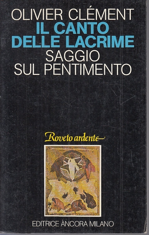 LD- IL CANTO DELLE LACRIME - OLIVIER CLEMENT- EDITRICE ANCORA--- 1983- B- ZFS149