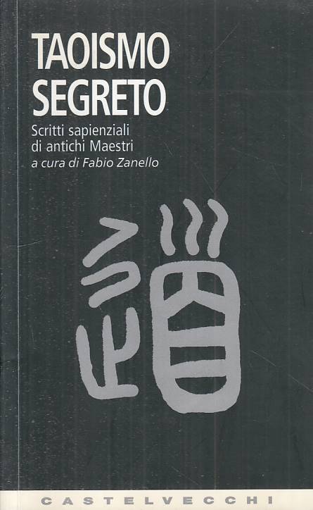 LS- TAOISMO SEGRETO - ZANELLO - CASTEVECCHI -- 1a ED. - 2005 - B - YFS28