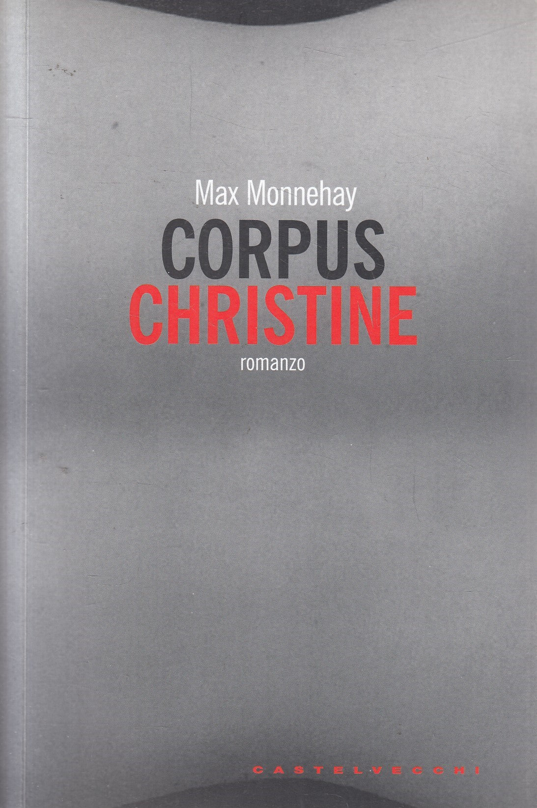 Corpus Christine - Max Monnehay - Castelvecchi Narrativa - JXS325