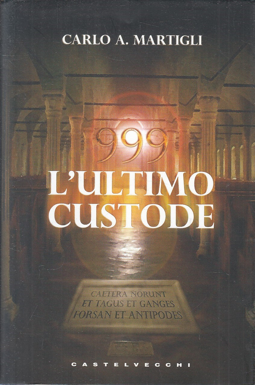 999 L'ULTIMO CUSTODE - CARLO A. MARTIGLI - CASTELVECCHI - CS - JXS167
