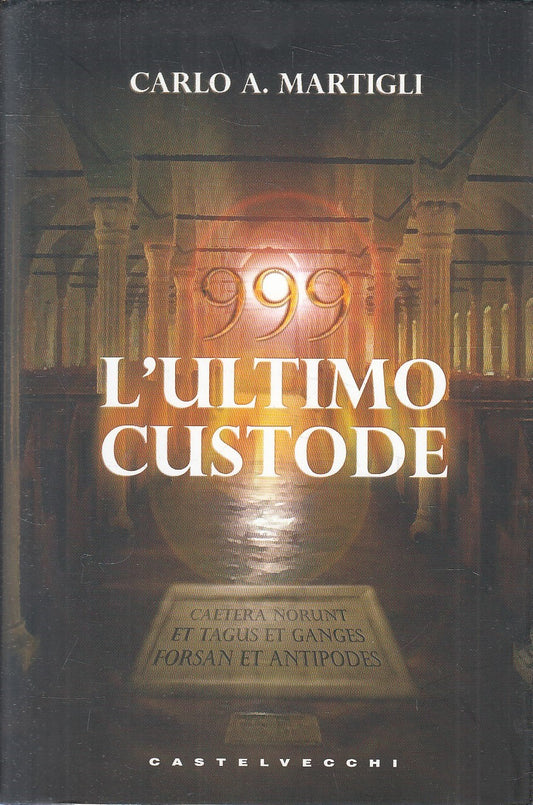 999 L'ULTIMO CUSTODE - CARLO A. MARTIGLI - CASTELVECCHI - CS - JXS167