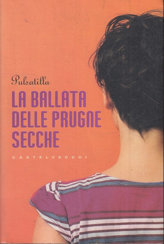 LA BALLATA DELLE PRUGNE SECCHE - PULSATILLA - CASTELVECCHI - B - JXS43