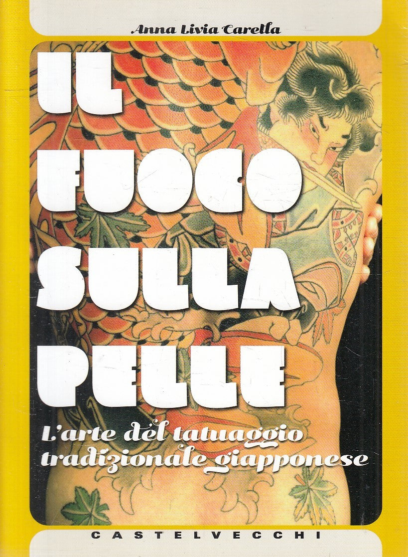 LZ- IL FUOCO SULLA PELLE TATUAGGIO - CARELLA - CASTELVECCHI --- 2011 - B- YFS272