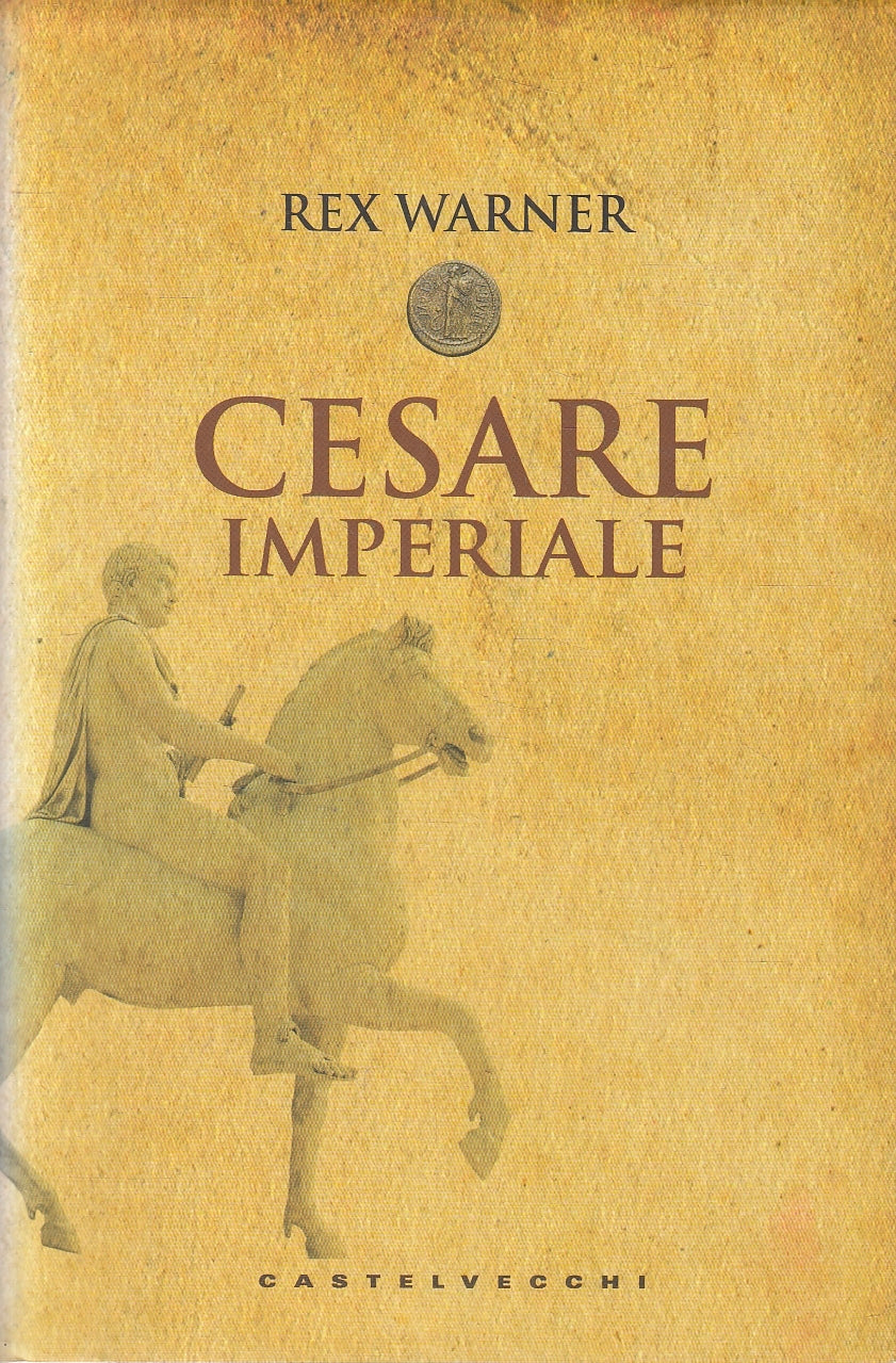 LN2- CESARE IMPERIALE - REX WARNER - CASTELVECCHI LE MONETE - CS - JXS144