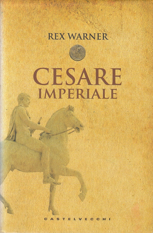 LN2- CESARE IMPERIALE - REX WARNER - CASTELVECCHI LE MONETE - CS - JXS144