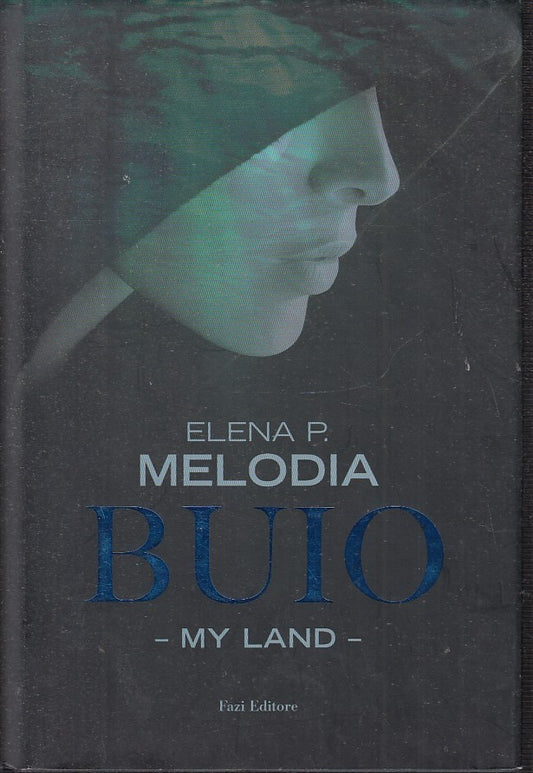 IL BUIO MY LAND - ELENA P. MELODIA - FAZI EDITORE - CS - JXS45