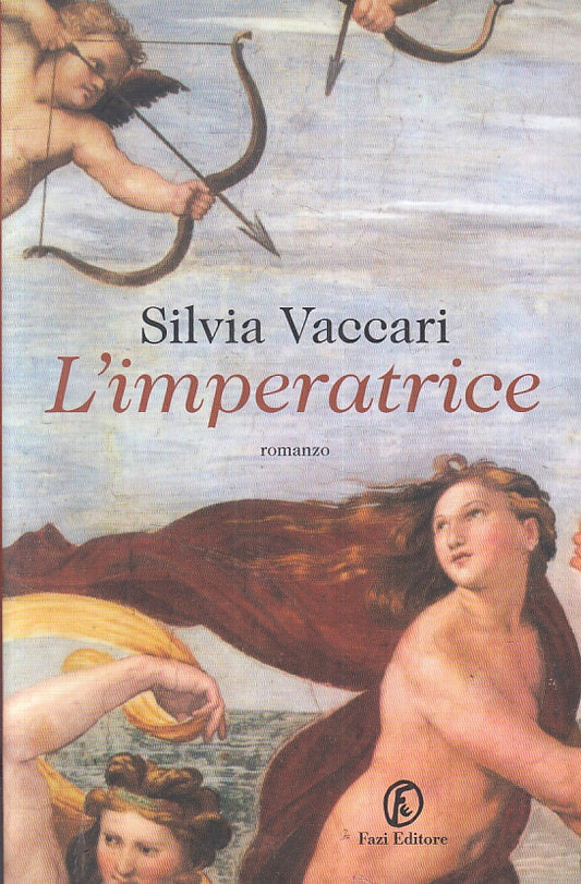 L'IMPERATRICE - SILVIA VACCARI - FAZI EDITORE --- 2015 - B - ZFS479