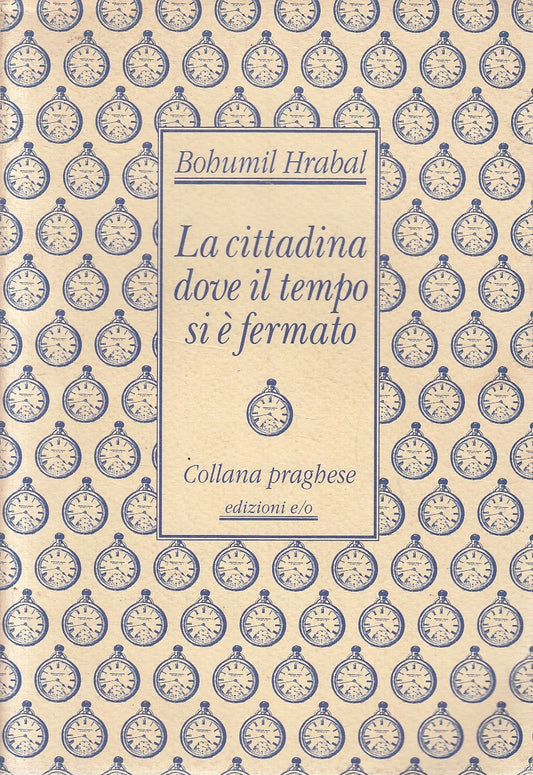 LA CITTADINA DOVE IL TEMPO SI E' FERMATO - HRABAL - E/O --- 1992 - B- YFS599