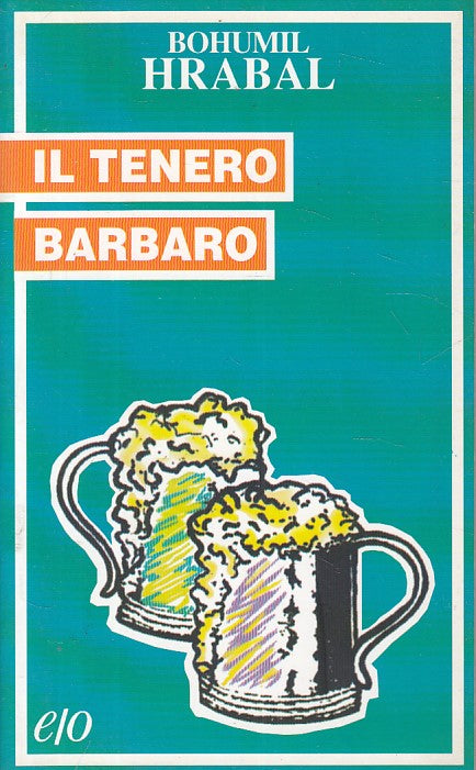 LN- IL TENERO BARBARO - BOHUMIL HRABAL - E/O - TASCABILI -- 1996 - B - ZFS258