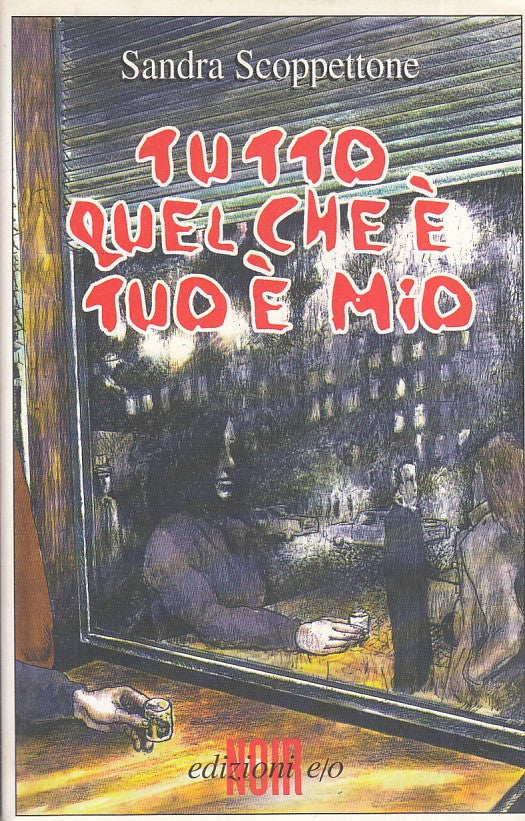 LN2- TUTTO QUELLO CHE E' TUO E' MIO - SANDRA SCOPETTONE - EDIZIONI E/O- B- JXS72