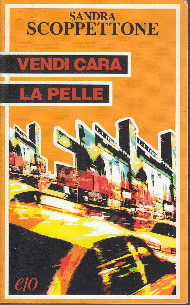 LN- VENDI CARA LA PELLE  - SANDRA SCOPPETTONE - EDIZIONI E/O - TASCABILI- B- XFS