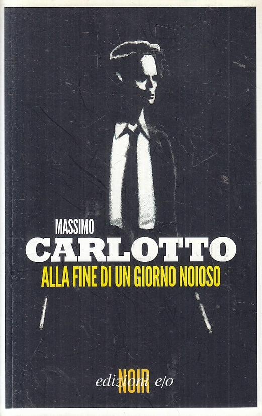 LN2- ALLA FINE DI UN GIORNO NOIOSO - MASSIMO CARLOTTO- EDIZIONI E/O NOIR- B- XFS