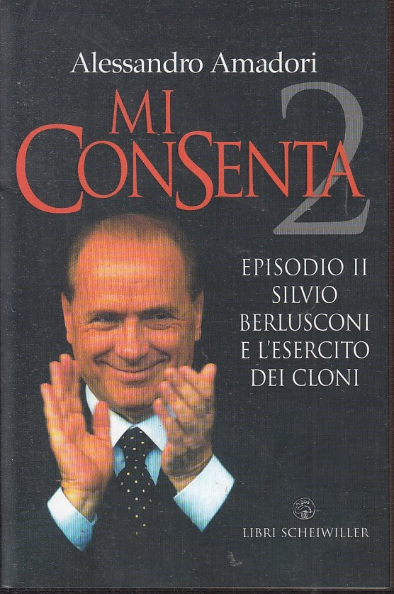 LN2- MI CONSENTA 2 SILVIO BERLUSCONI - ALESSANDRO AMADORI- SCHEIWILLER- B- JXS47