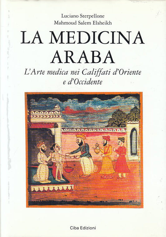 LZ- LA MEDICINA ARABA ARTE MEDICA NEI CALIFFATI -- CIBA --- 1995 - CS - ZFS485