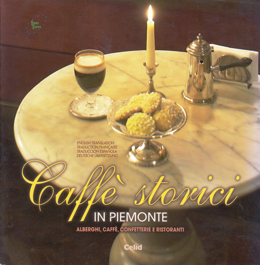 Caffe' storici in Piemonte Alberghi confetterie ristoranti- Celid- 1a ed.-ZFS137