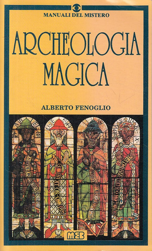 LS- ARCHEOLOGIA MAGICA - FENOGLIO - MEB - MANUALI MISTERO -- 1990 - B - YFS423