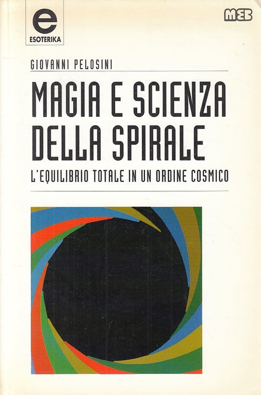 LS- MAGIA E SCIENZA DELLA SPIRALE - PELOSINI- MEB- ESOTERIKA-- 1994 - B - ZFS105