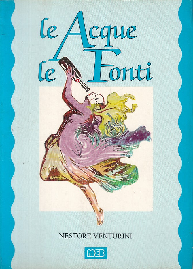 LZ- LE ACQUE LE FONTI STORIA SCIENZA MITOLOGIA- VENTURINI- MEB--- 1995- B- ZFS87
