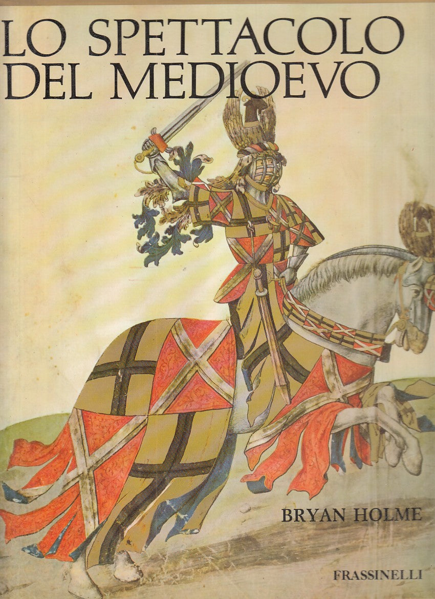 LS- LO SPETTACOLO DEL MEDIOEVO - BRYAN HOLME- FRASSINELLI --- 1987 - CS - YFS803