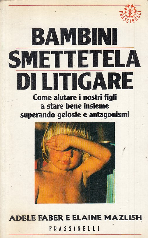 LS- BAMBINI SMETTETELA DI LITIGARE - AA.VV. - FRASSINELLI --- 1988 - B - ZFS470