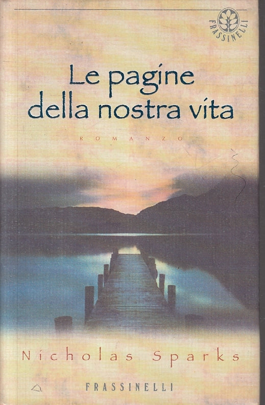 LN2- LE PAGINE DELLA NOSTRA VITA- NICHOLAS SPARKS- FRASSINELLI--- 1993- CS- JXS4