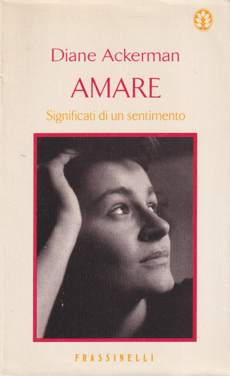 Amare Significati di un sentimento - Diane Ackerman - Frassinelli - ZFS272