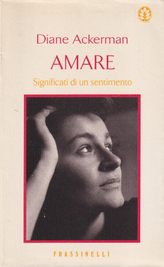 Amare Significati di un sentimento - Diane Ackerman - Frassinelli - ZFS272