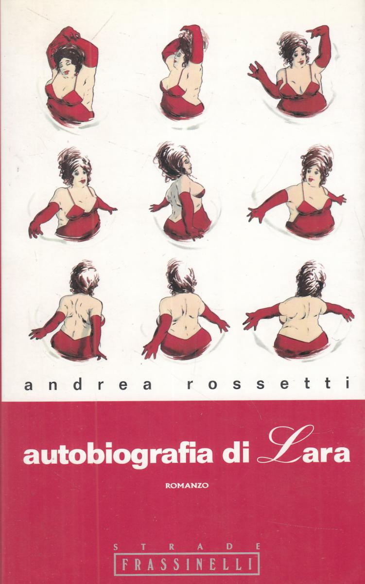 LN2- AUTOBIOGRAFIA DI LARA - ANDREA ROSSETTI - STRADE FRASSINELLI - B - JXS16