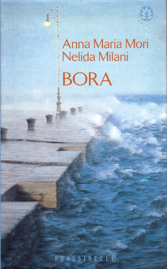 Bora - Anna Maria Mori Nelida Milani - Frassinelli Narrativa - 1a ed. - ZFS93